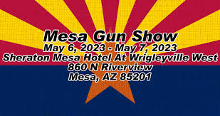 Gun Show This Weekend Mesa AZ May 6th and 7th